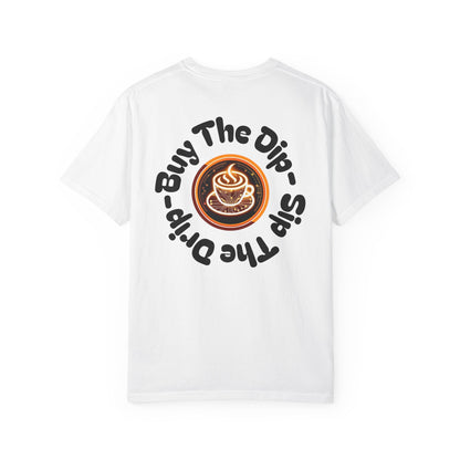 Buy the Dip, Sip The Drip Unisex Coffee-Themed T-Shirt by Crypto Joe Coffee Company